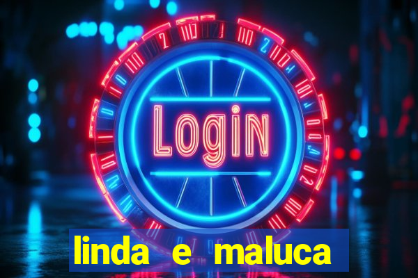 linda e maluca orochi letra
