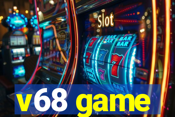 v68 game