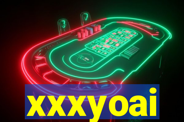 xxxyoai