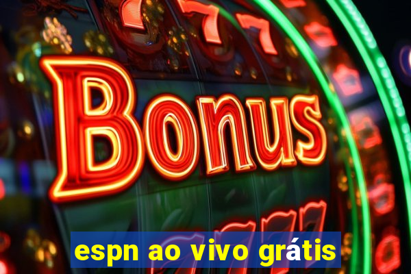 espn ao vivo grátis