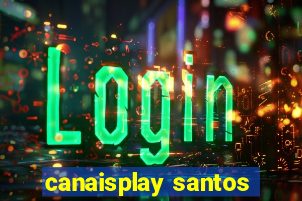 canaisplay santos