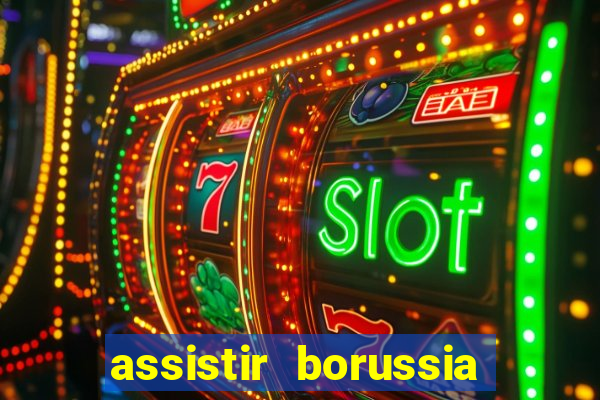 assistir borussia dortmund x barcelona futemax