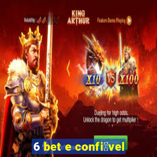 6 bet e confi谩vel