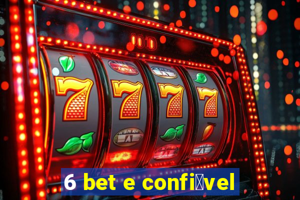 6 bet e confi谩vel