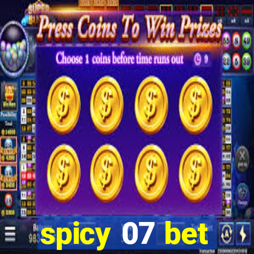 spicy 07 bet