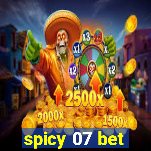 spicy 07 bet
