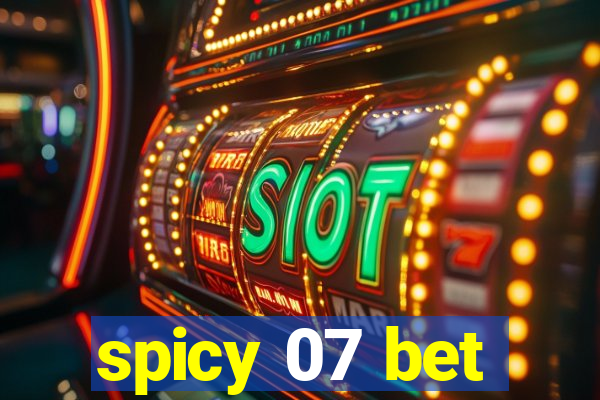 spicy 07 bet