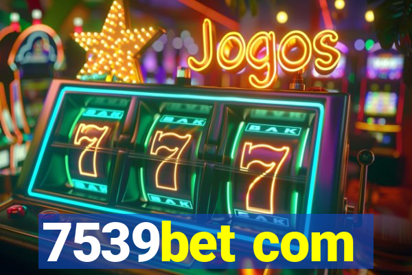 7539bet com