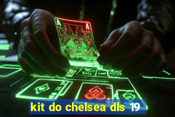 kit do chelsea dls 19
