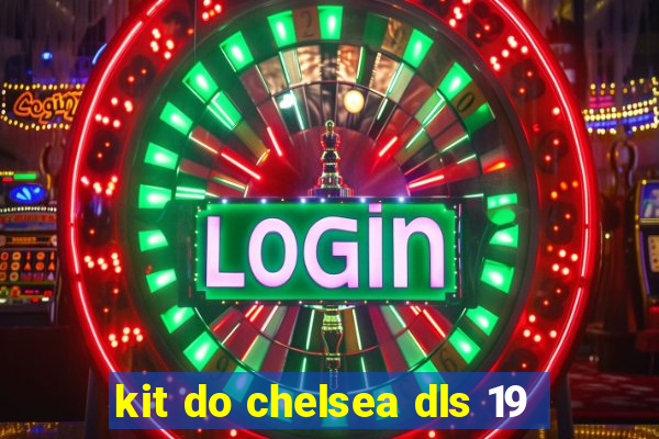 kit do chelsea dls 19