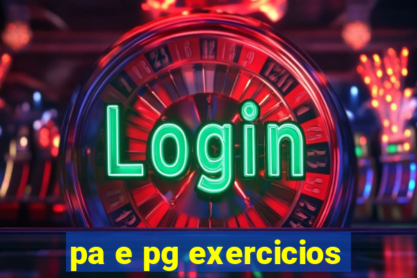 pa e pg exercicios