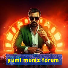 yumi muniz forum