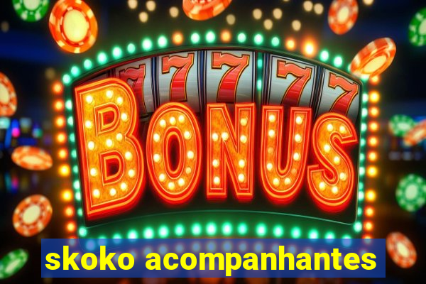 skoko acompanhantes