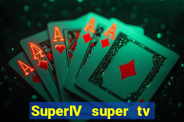 SuperIV super tv ao vivo super tv