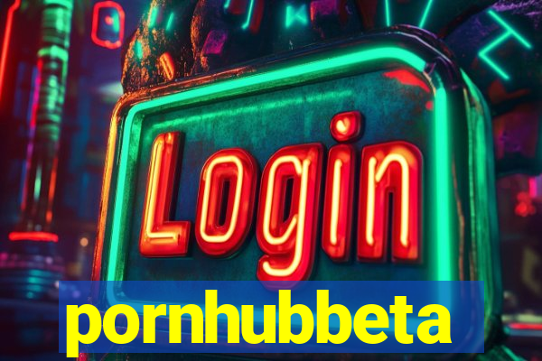 pornhubbeta