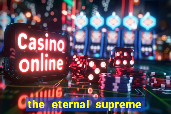 the eternal supreme pt br