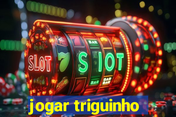 jogar triguinho