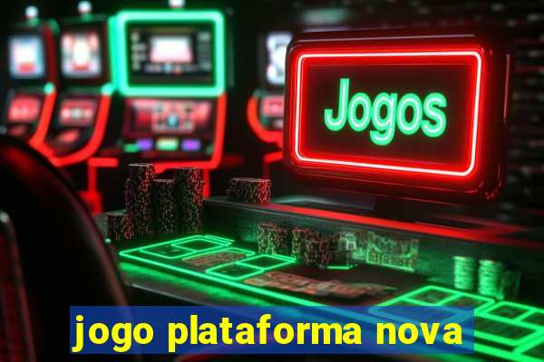 jogo plataforma nova