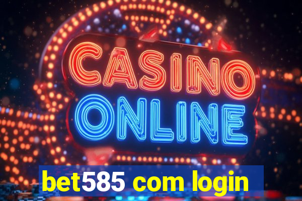 bet585 com login
