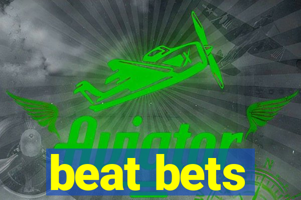 beat bets