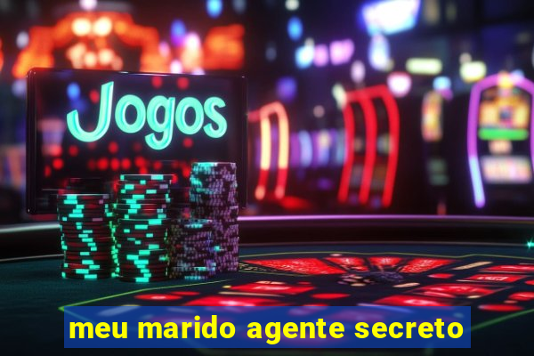 meu marido agente secreto