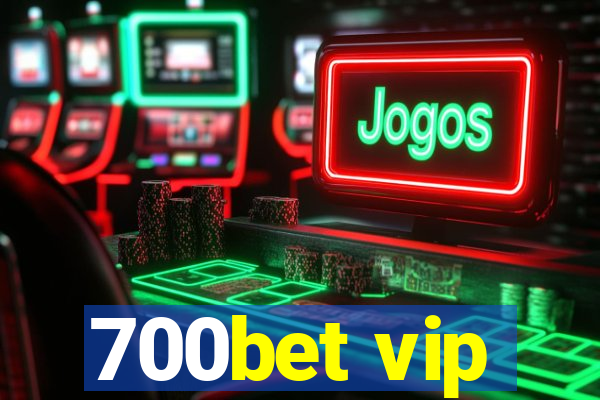 700bet vip