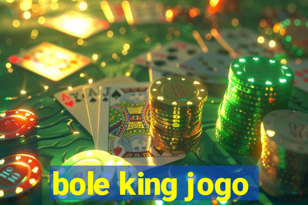 bole king jogo
