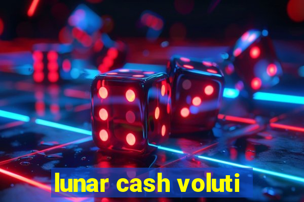 lunar cash voluti