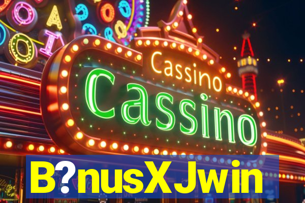 B?nusXJwin