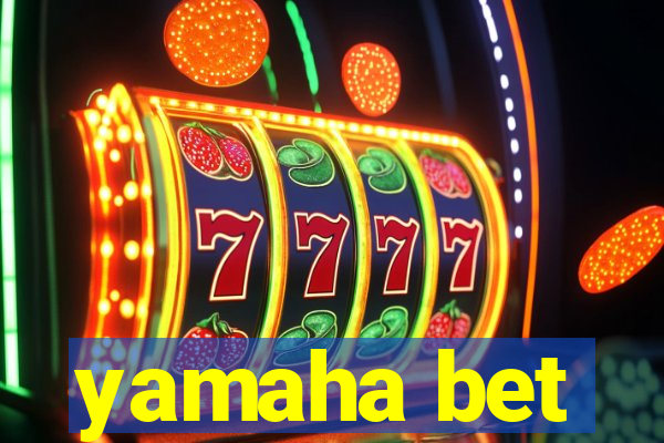 yamaha bet