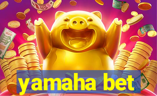 yamaha bet