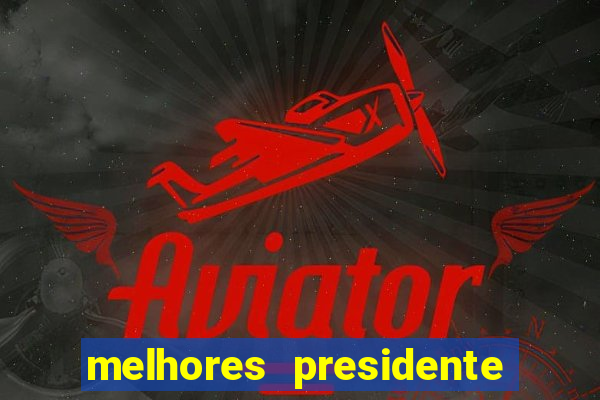melhores presidente do brasil
