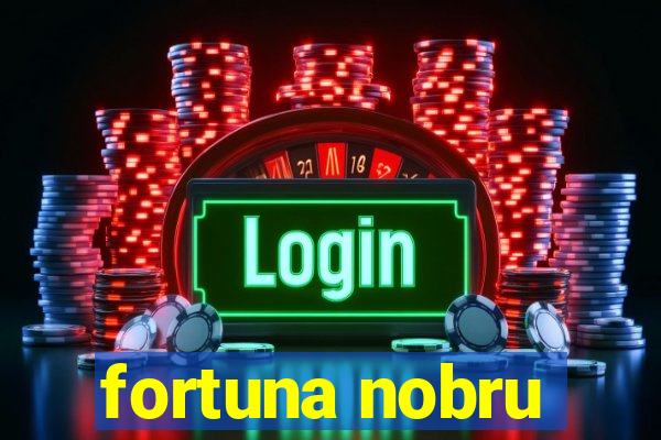 fortuna nobru