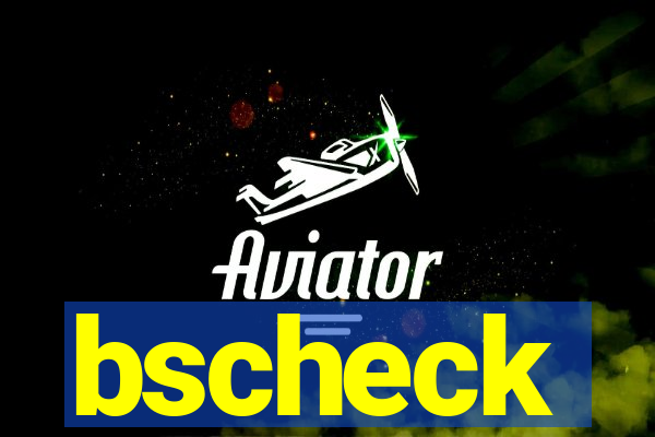 bscheck