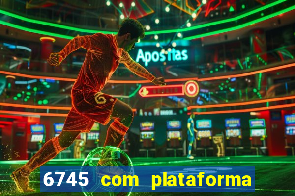 6745 com plataforma de jogos