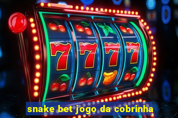 snake bet jogo da cobrinha
