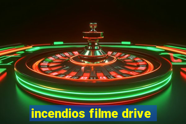 incendios filme drive