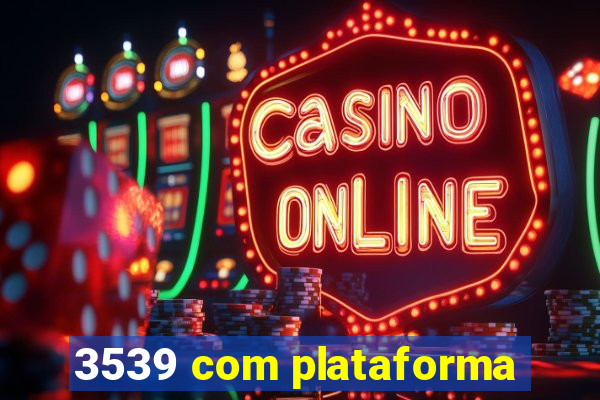 3539 com plataforma