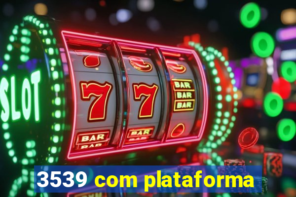 3539 com plataforma