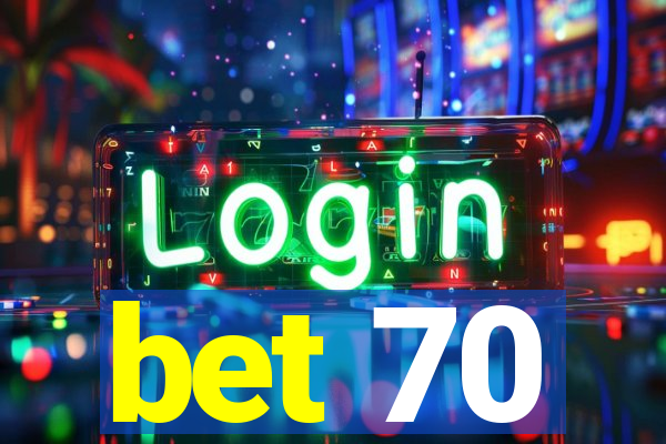bet 70