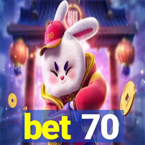 bet 70