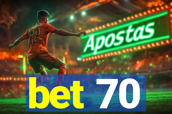 bet 70