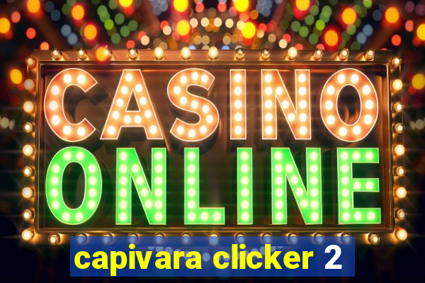 capivara clicker 2
