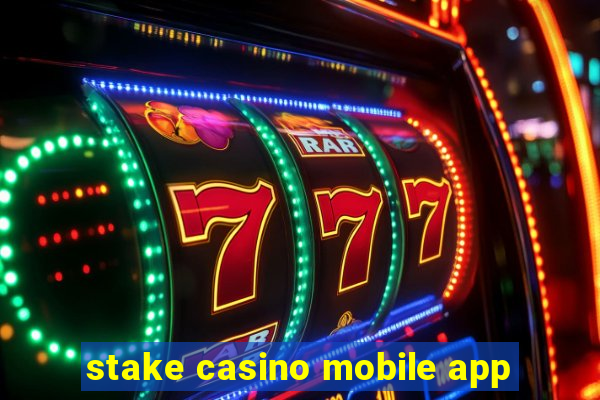 stake casino mobile app