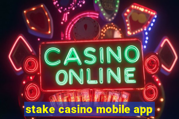 stake casino mobile app