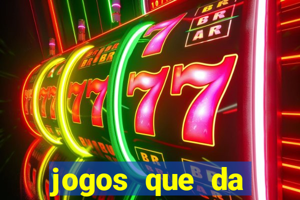jogos que da dinheiro sem depositar