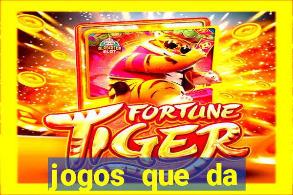 jogos que da dinheiro sem depositar