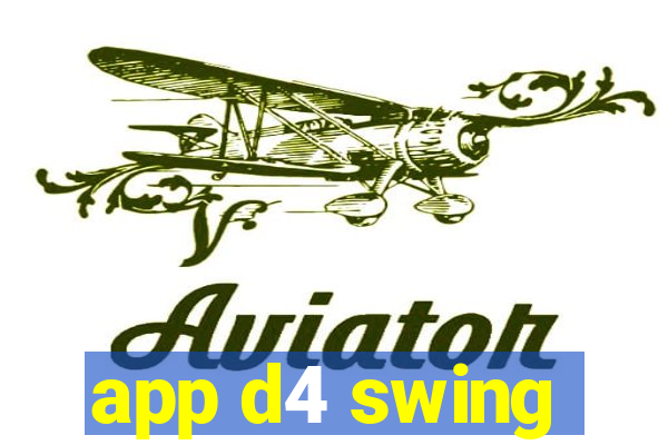 app d4 swing
