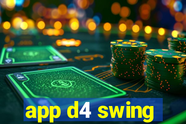 app d4 swing