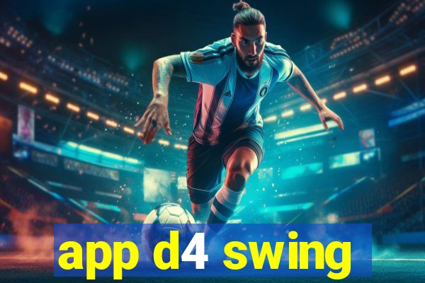 app d4 swing